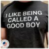 No Context Gay Merch Shop I Like Being Called A Good By Shirt