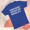 Obvious Shirts Merch Store Prefiero Estar En Wrigley