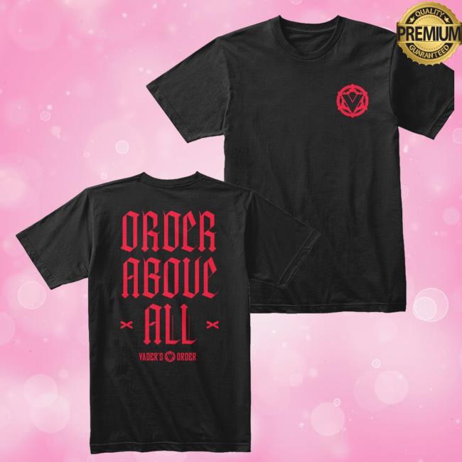 Vadersorder Merch Store Vader's Order Above All Tee
