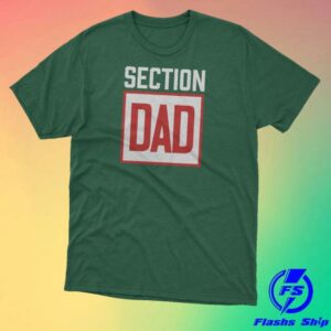 Section 10 Merch Store Section Dad T-Shirt