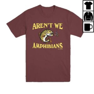 Aren’t We Amphibians Merch Store Fishing Tee