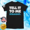 World Of Wonder Store Merch Stop! That! Train! Tell It To Me Straight Gay T-Shirt