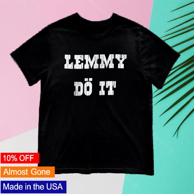 Motorhead Merch Store Lemmy Do It Tee 3 Motorhead Merch Store Lemmy Do It Tee