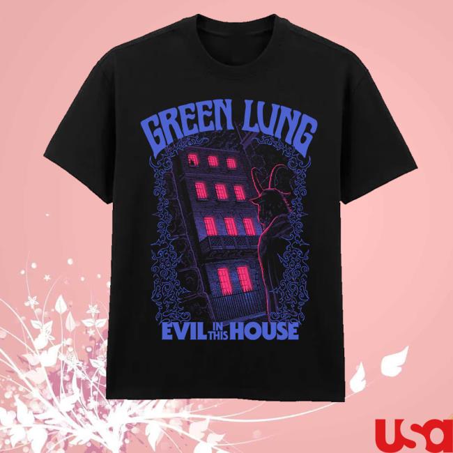 Greenlung Merch Store Evil In This House Tee 2 Greenlung Merch Store Evil In This House Tee