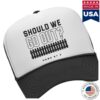 Homeby3 Official Store Merch Should We Go Out Hat