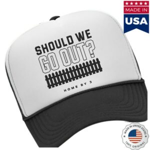 Homeby3 Official Store Merch Should We Go Out Hat