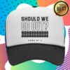Homeby3 Official Store Merch Should We Go Out Hat