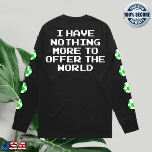Youaresafefromgodhere Store Merch Nothing More To Offer The World Longsleeve