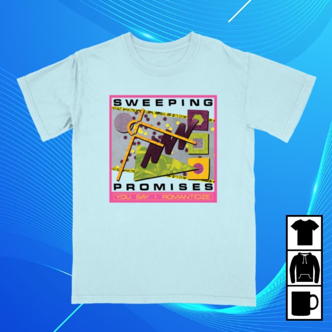 Sweeping Promises Store Merch You Say I Romanticize Tee 3 Sweeping Promises Store Merch You Say I Romanticize Tee