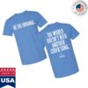 Eric Church Store Merch Be The Original Tee