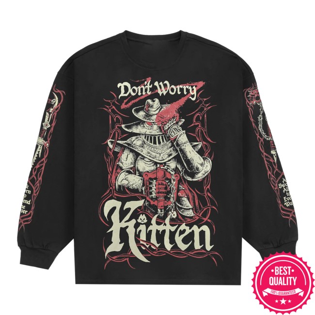 Meatcanyon Store Merch Don't Worry Kitten Long Sleeve T-Shirt 11 Meatcanyon Store Merch Don't Worry Kitten Long Sleeve T-Shirt