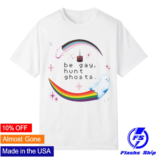 Watcher Store Merch Be Gay, Hunt Ghosts White Tee 3 Watcher Store Merch Be Gay, Hunt Ghosts White Tee