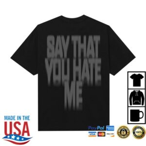 Captains Merch Store Say That You Hate Me Tee