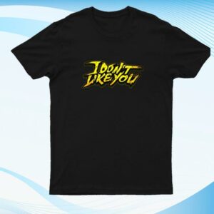 Cg5 Store Merch I Don’t Like You T-Shirt