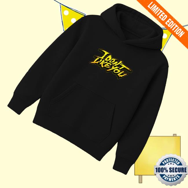 Cg5 Store Merch I Don't Like You Hoodie 3 Cg5 Store Merch I Don't Like You Hoodie