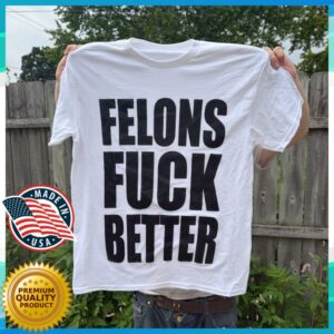 Junathrifts Merch Store Felons Fuck Better T-Shirt Coke White
