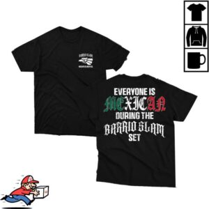 Barrio Slam Merch Store Everyone Is Mexican T Shirt
