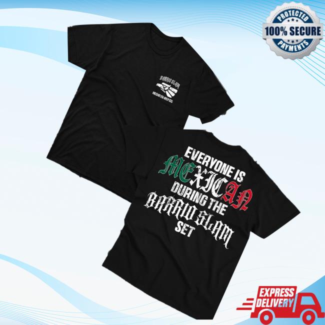 Barrio Slam Merch Store Everyone Is Mexican T Shirt 3 Barrio Slam Merch Store Everyone Is Mexican T Shirt