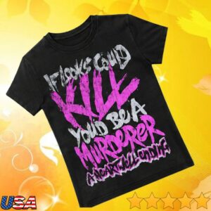 Aheartwellending Store Merch If Looks Could Kill Tshirt – BlackPink