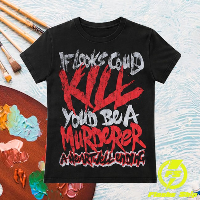 Aheartwellending Store Merch If Looks Could Kill Tshirt - Blac Red 3 Aheartwellending Store Merch If Looks Could Kill Tshirt - Blac Red