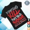 A Heartwell Ending Merch Store Kill Tshirt 1 A Heartwell Ending Merch Store Kill Tshirt