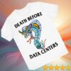 Justin's Shirt Store Merch Death Before Data Centers Tee