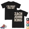 Zach John King Store Merch I'm What You Get Tee 1 Zach John King Store Merch I'm What You Get Tee