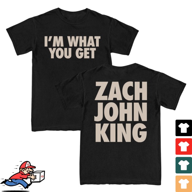 Zach John King Store Merch I'm What You Get Tee 4 Zach John King Store Merch I'm What You Get Tee
