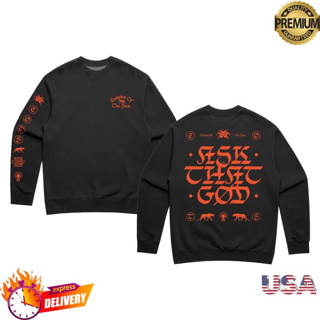 Empire Of The Sun Merch Store Ask That God Crewneck 5 Empire Of The Sun Merch Store Ask That God Crewneck