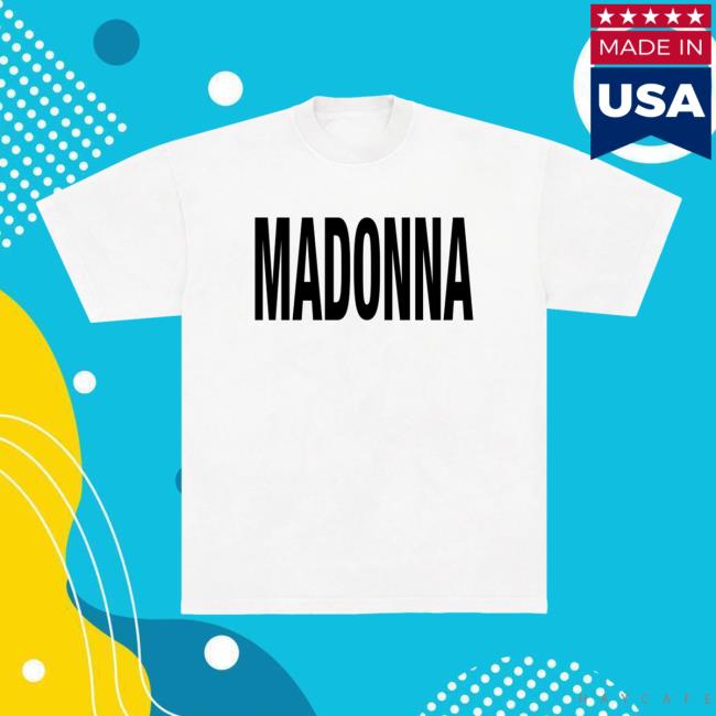Madonna Store Merch Madonna Tee 3 Madonna Store Merch Madonna Tee