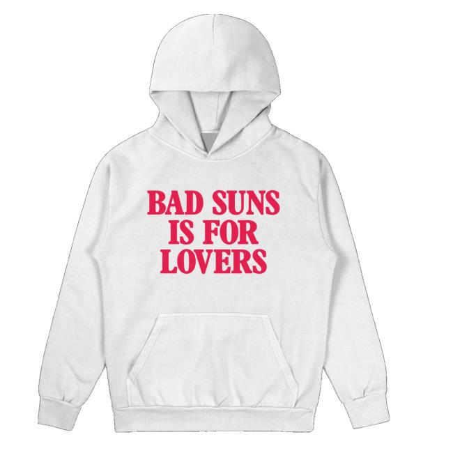 Bad Suns Store Merch Bad Suns Is For Lovers Hoodie 2 Bad Suns Store Merch Bad Suns Is For Lovers Hoodie