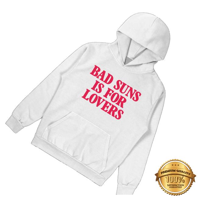 Bad Suns Store Merch Bad Suns Is For Lovers Hoodie 3 Bad Suns Store Merch Bad Suns Is For Lovers Hoodie