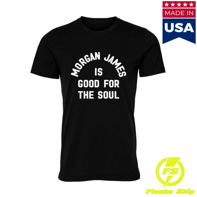 Morgan James Store Merch Morgan James Is Good For The Soul Tee 3 Morgan James Store Merch Morgan James Is Good For The Soul Tee