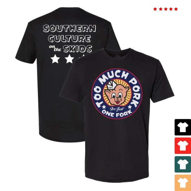 Port Merch Store Southern Culture On Skids Too Much Pork T 3 Port Merch Store Southern Culture On Skids Too Much Pork T