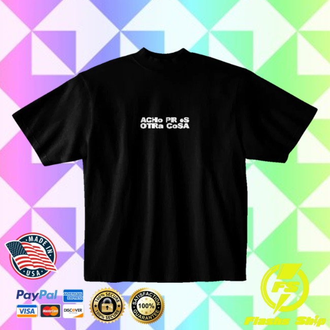 Debi Tirar Mas Fotos Store Merch Acho Pr Es Otra Cosa Shirt 3 Debi Tirar Mas Fotos Store Merch Acho Pr Es Otra Cosa Shirt