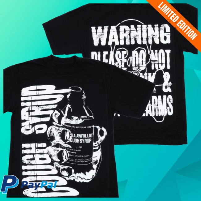 Thats A Awful Lot Of Cough Syrup Store Merch Warning T-Shirt 3 Thats A Awful Lot Of Cough Syrup Store Merch Warning T-Shirt