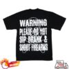 Thats A Awful Lot Of Cough Syrup Store Merch Warning T-Shirt 1 Thats A Awful Lot Of Cough Syrup Store Merch Warning T-Shirt