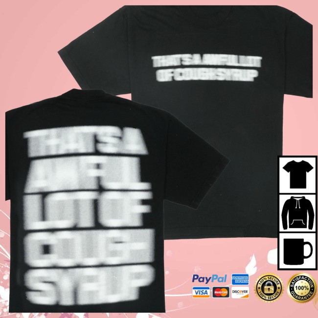 Thats A Awful Lot Of Cough Syrup Store Merch Alocs Blurred Lines T-Shirt 4 Thats A Awful Lot Of Cough Syrup Store Merch Alocs Blurred Lines T-Shirt
