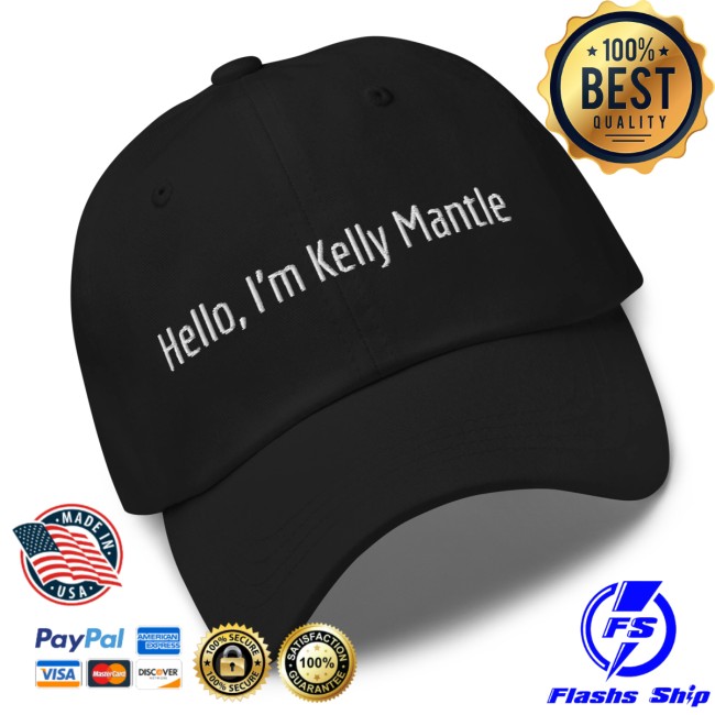 Mainfactor Merch Store Hello, I'm Kelly Mantle Hat 2 Mainfactor Merch Store Hello, I'm Kelly Mantle Hat