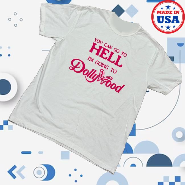 Cryingintheclub Merch Store You Can Go To Hell I'm Going To Dollywood Shirt 3 Cryingintheclub Merch Store You Can Go To Hell I'm Going To Dollywood Shirt